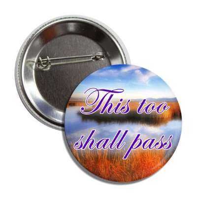 this too shall pass water landscape button
