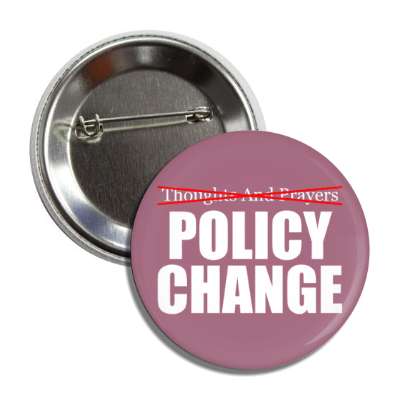 thoughts and prayers crossed out policy change button