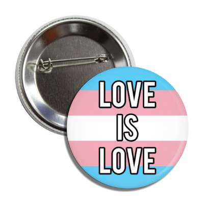 trans love is love transgender pride flag button