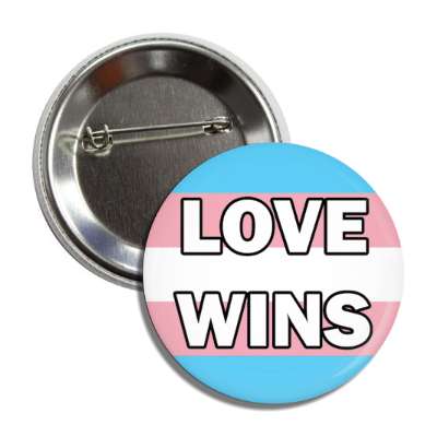 trans love wins transgender pride flag button