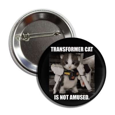 transformer cat is not amused button