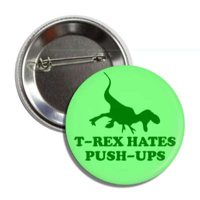 trex hates push ups dinosaur silhouette button