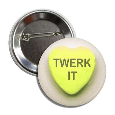 twerk it yellow valentines day heart candy button