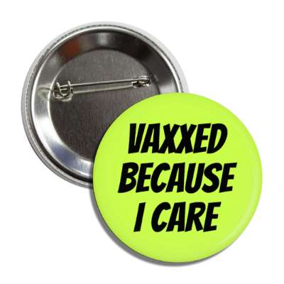 vaxxed because i care green button