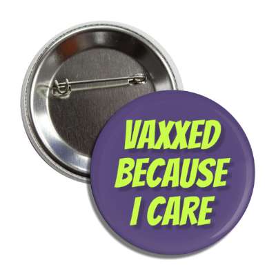 vaxxed because i care purple button