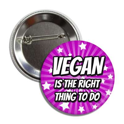vegan is the right thing to do starburst purple button
