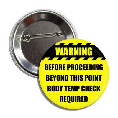 warning before proceeing beyond this point body temp check required button