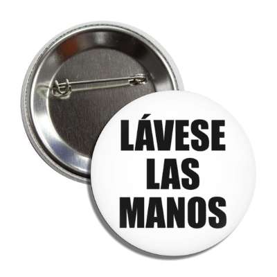 wash your hands lavese las manos spanish button