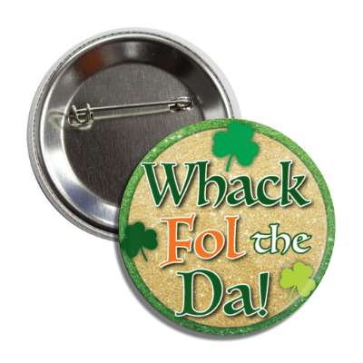 whack fol the da shamrock button