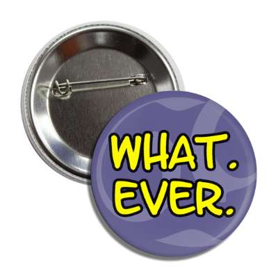 what ever button