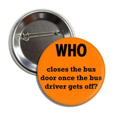 who closes the bus door once the bus driver gets off button