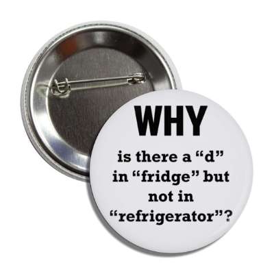 why is there a d in fridge but not in refrigerator button