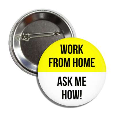 work from home ask me how button