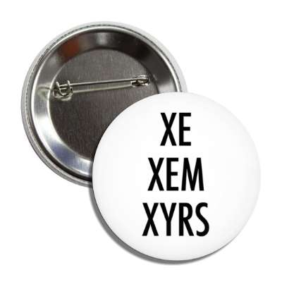 xe xem xyrs pronouns button