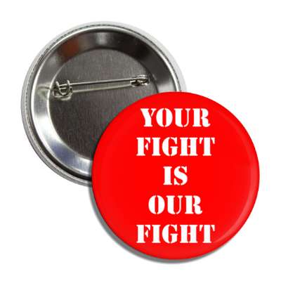 your fight is our fight button