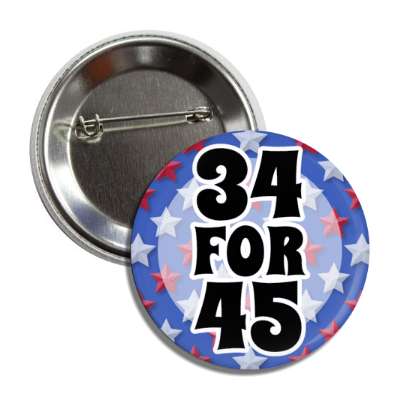 34 for 45 red white blue stars counts guilty trump button