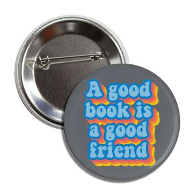 a good book is a good friend button