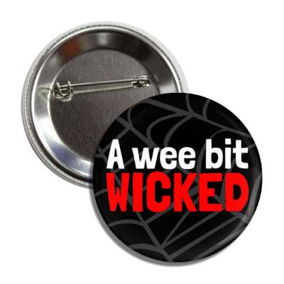 a wee bit wicked button