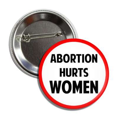 abortion hurts women button