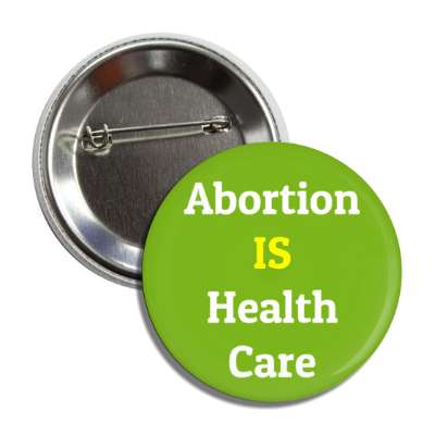 abortion is health care button