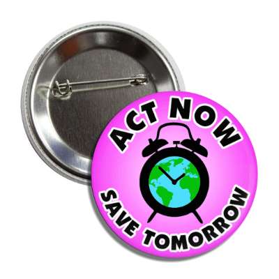 act now earth alarm clock save tomorrow purple button