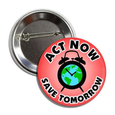 act now earth alarm clock save tomorrow red button