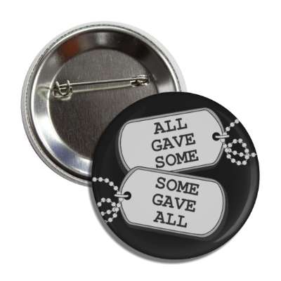 all gave some some gave all dog tags veteran button