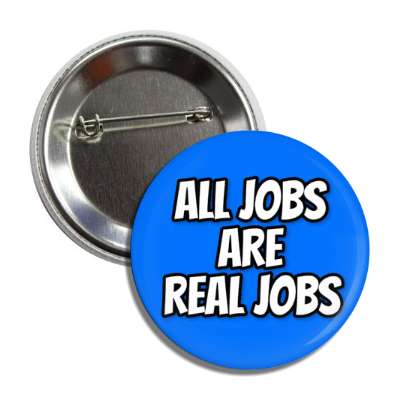 all jobs are real jobs outline blue button