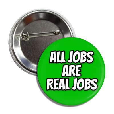 all jobs are real jobs outline green button