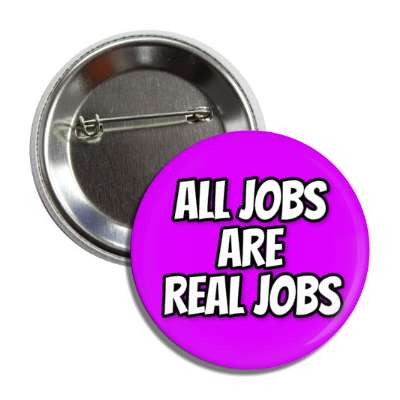 all jobs are real jobs outline purple button
