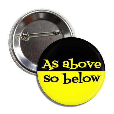 as above so below button