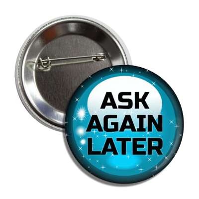 ask again later fortune crystal ball button