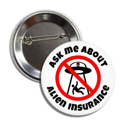 ask me about alien insurance joke red slash alien ufo silhouette button