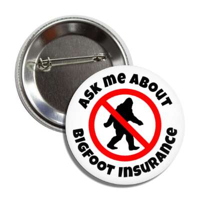 ask me about bigfoot insurance joke red slash bigfoot silhouette button