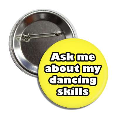 ask me about my dancing skills button