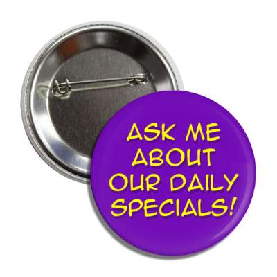 ask me about our daily specials purple button
