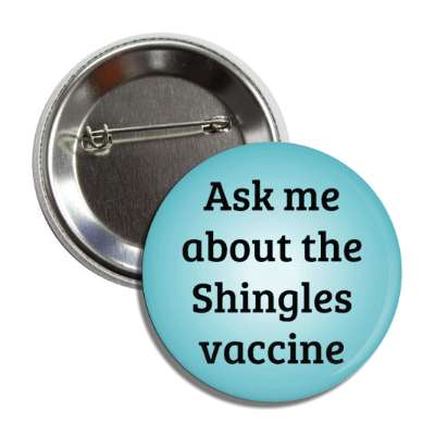 ask me about the shingles vaccine teal button