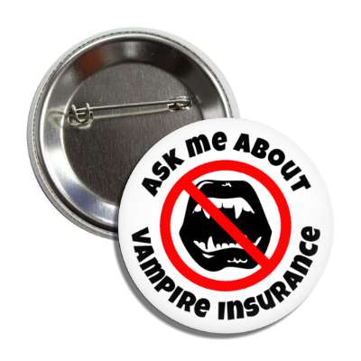 ask me about vampire insurance joke red slash vampire teeth silhouette button