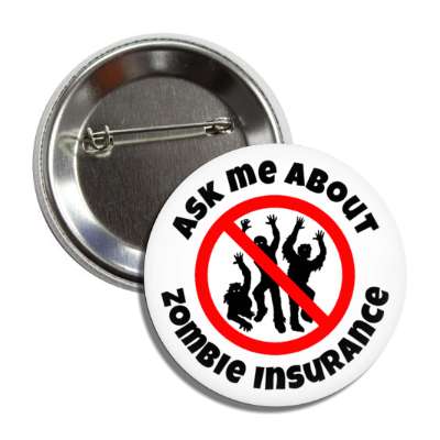 ask me about zombie insurance joke red slash zombie silhouette button