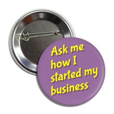 ask me how i started my business purple button