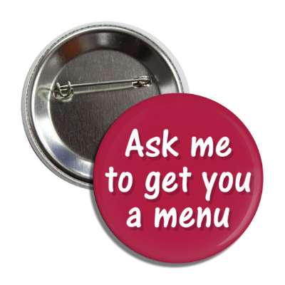 ask me to get you a menu red button