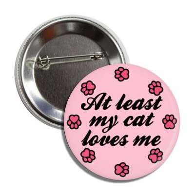 at least my cat loves me paws pet valentine button
