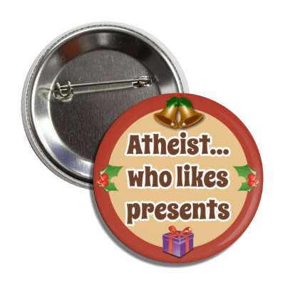 atheist who likes presents xmas holly gifts bells button