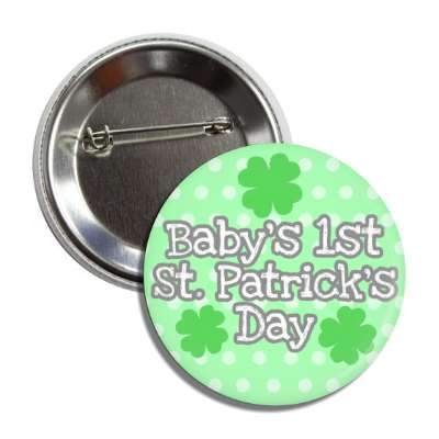 babys first saint patricks day four leaf clover button