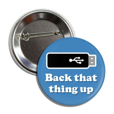 back that thing up usb stick blue button
