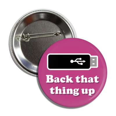 back that thing up usb stick plum button