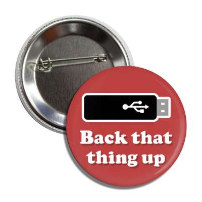 back that thing up usb stick red button