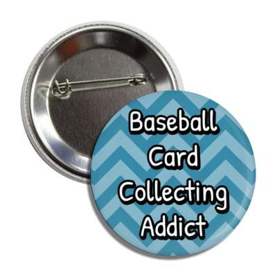 baseball card collecting addict fan chevron button