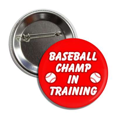 baseball champ in training button