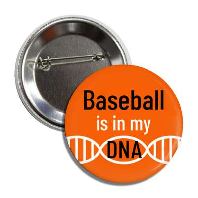 baseball is in my dna button
